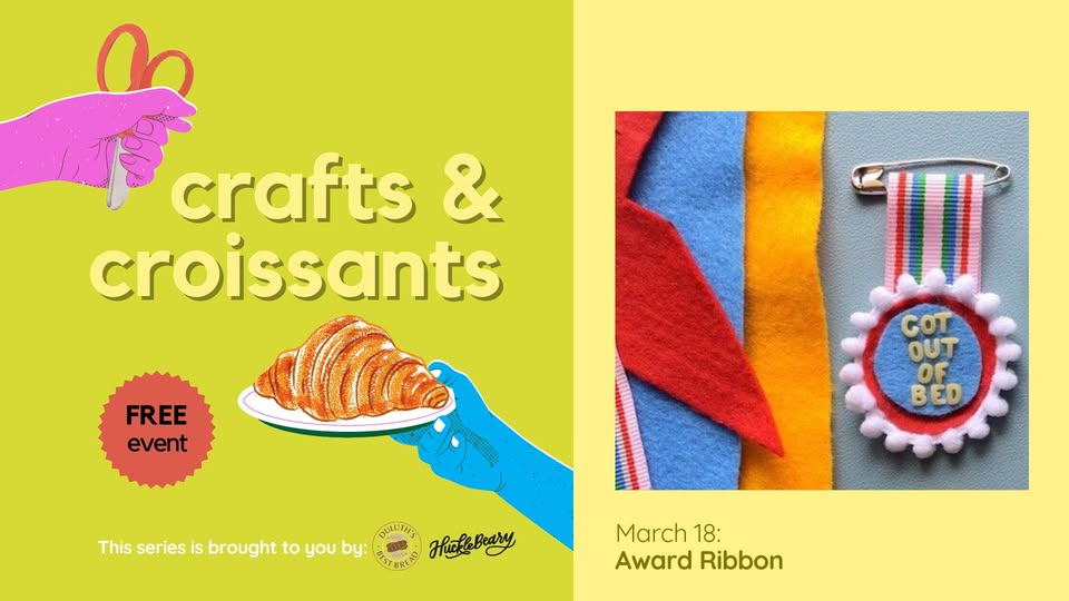 A promotional image for "Crafts & Croissants" featuring a drawing of a croissant, details about the free event, and a colorful craft project with a ribbon that says "Got Out of Bed." Date: March 18.