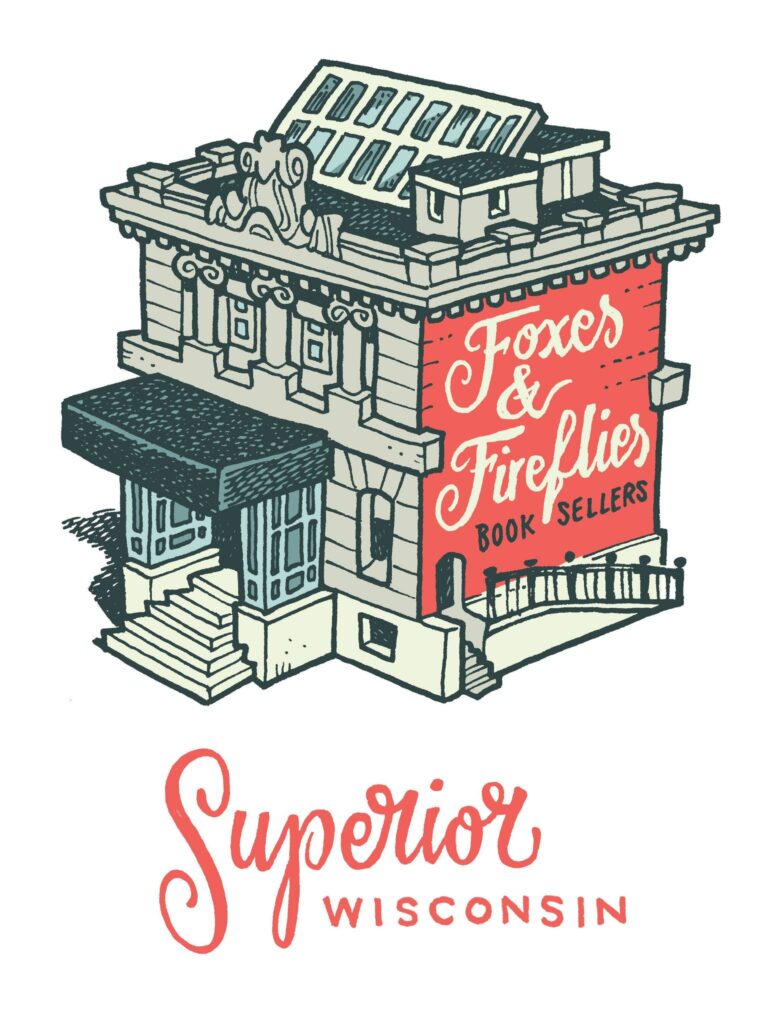 Illustration of a vintage bookstore with a red facade labeled "Foxes & Fireflies Book Sellers." The building has a slanted roof with windows and a small entrance with stairs. Below, the text reads "Superior, Wisconsin" in a decorative font.