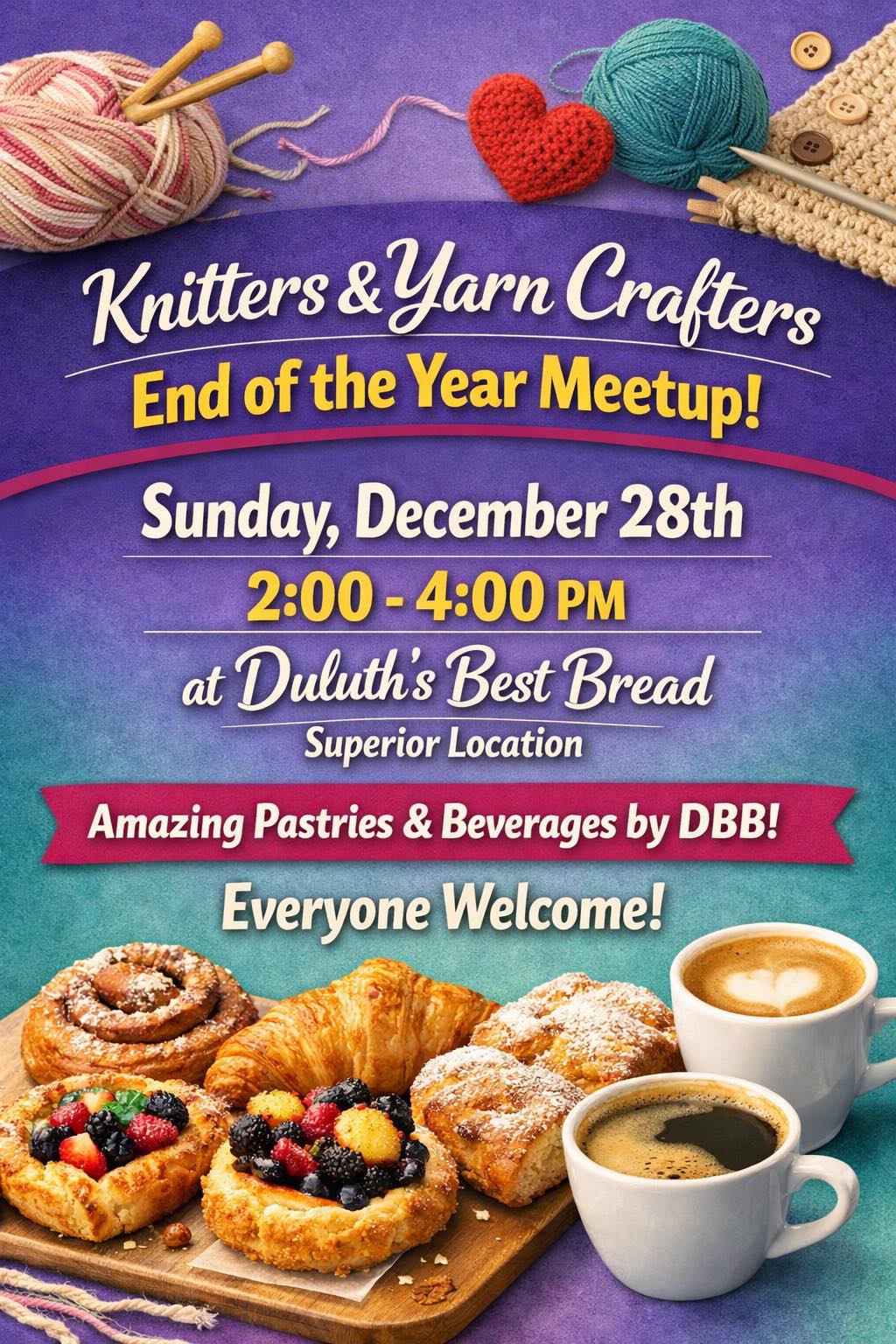 A colorful flyer for a Knitters & Yarn Crafters End of the Year Meetup, with pastries, coffee, yarn, and knitting needles. Event is on Sunday, December 28th, 2-4 PM at Duluth’s Best Bread. Everyone welcome.