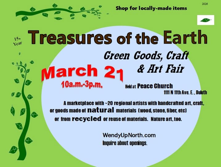 Green-themed flyer for “Treasures of the Earth: Green Goods, Craft & Art Fair,” happening March 21, 10 a.m.–3 p.m. at Peace Church, Duluth. Features locally-made, natural, and recycled goods. Organized by WendyUpNorth.com.