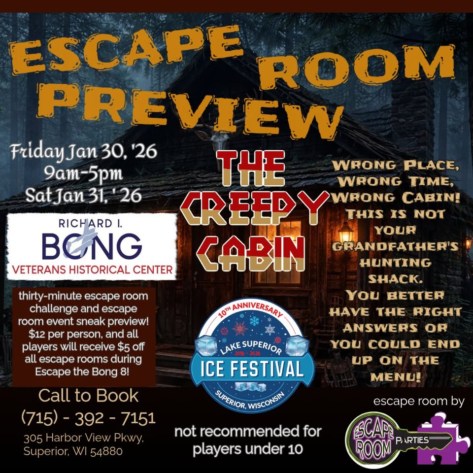Promotional flyer for "The Creepy Cabin" escape room preview at the Richard I. Bong Veterans Historical Center, Jan 30-31, during the Lake Superior Ice Festival. Details, age limits, and contact info are included.