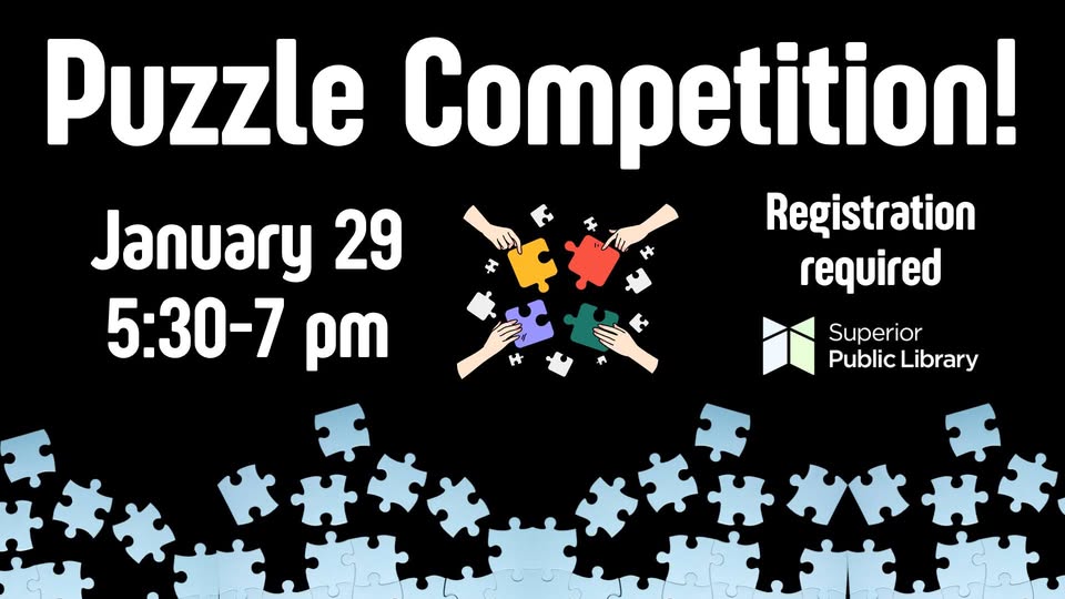 Puzzle Competition! January 29, 5:30-7 pm. Registration required. Superior Public Library logo. Illustration of hands assembling puzzle pieces with blue puzzle pieces scattered at the bottom on a black background.
