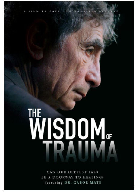 A close-up of an older man looking pensive, featured on the movie poster for "The Wisdom of Trauma." Text reads, "Can our deepest pain be a doorway to healing? Featuring Dr. Gabor Maté.