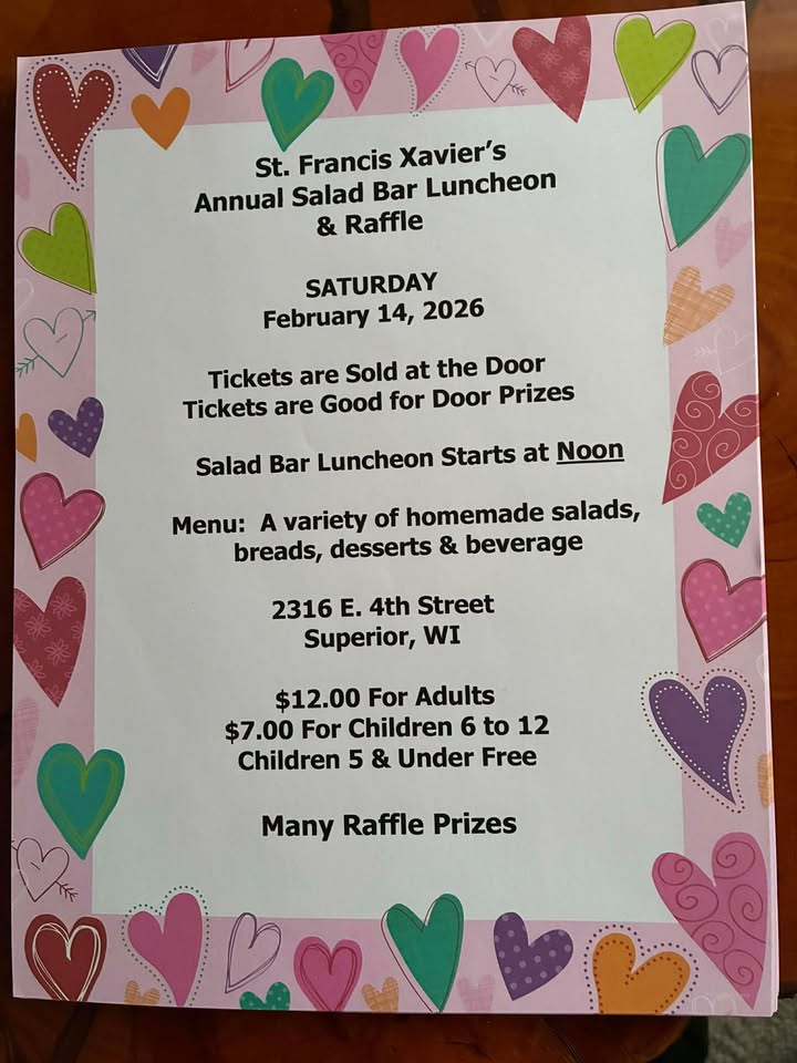 A flyer with colorful heart illustrations advertises St. Francis Xavier’s Annual Salad Bar Luncheon & Raffle on February 14, 2026, in Superior, WI. Details include ticket prices, time, location, and menu.