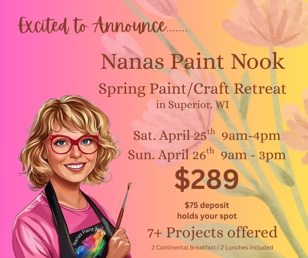 Flyer for Nanas Paint Nook Spring Paint/Craft Retreat in Superior, WI, with illustration of a smiling woman holding a paintbrush. Event dates are April 25-26. Price is $289; includes meals and 7+ projects. $75 deposit to reserve.