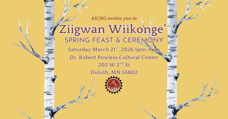 Event flyer with illustrated white birch trees on a purple background. Text reads: "AICHO invites you to Ziigwan Wiikonge’, Spring Feast & Ceremony, Saturday March 21st, 2026, 1pm–4pm, Dr. Robert Powless Cultural Center, Duluth, MN.