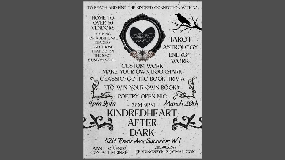 A grayscale event flyer with gothic-style borders promotes "Kindredheart After Dark" on March 20th in Superior, WI, featuring vendors, tarot, astrology, poetry open mic, trivia, and custom bookmarks. Raven and book illustrations included.