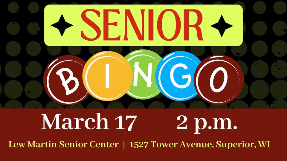 A graphic advertises Senior Bingo on March 17 at 2 p.m., held at Lew Martin Senior Center, 1527 Tower Avenue, Superior, WI. The word “BINGO” is shown on colorful circles.