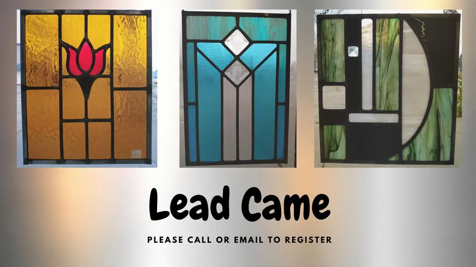 Three stained glass panels—one yellow with a red flower, one blue with geometric shapes, and one green with a circular pattern—displayed above the text: "Lead Came. Please call or email to register.