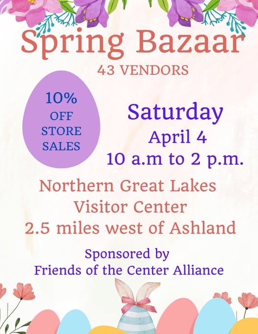 Spring Bazaar event flyer with floral decorations, Easter egg, and bunny. Details: 43 vendors, 10% off store sales, Saturday April 4, 10 a.m.–2 p.m., Northern Great Lakes Visitor Center, 2.5 miles west of Ashland.