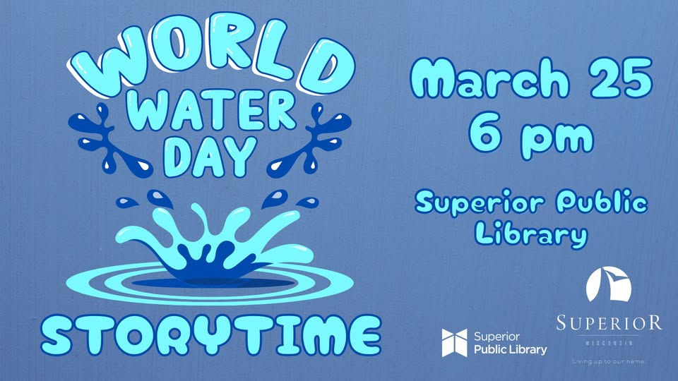 Blue graphic for "World Water Day Storytime" with water splash illustration. Text: "March 25, 6 pm, Superior Public Library." Superior Public Library and Superior, Wisconsin logos are at the bottom right.