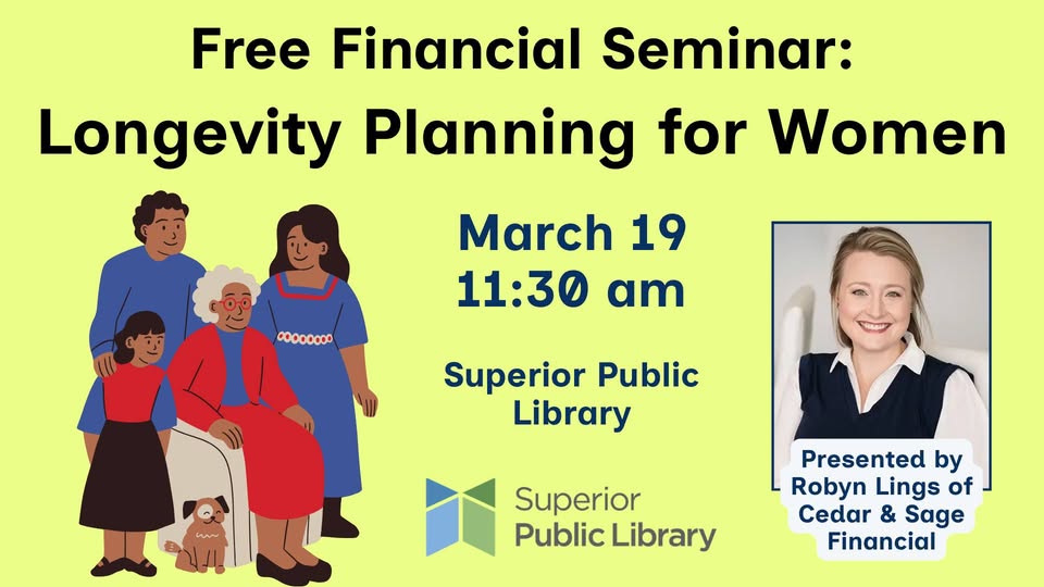 Flyer for a free financial seminar titled “Longevity Planning for Women” on March 19 at 11:30 am, held at Superior Public Library. Includes library logo, details, and photo of the presenter, Robyn Lings.