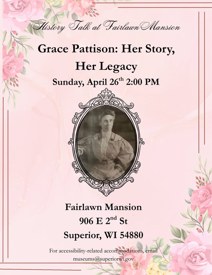 History Talk:  Grace Pattison  Her Life, Her Legecy @ Fairlawn Mansion – Superior