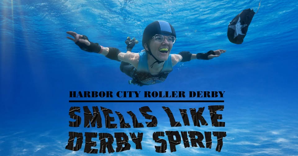 A roller derby skater in gear swims underwater with a star-print helmet nearby. Text reads "Harbor City Roller Derby" and "Smells Like Derby Spirit.