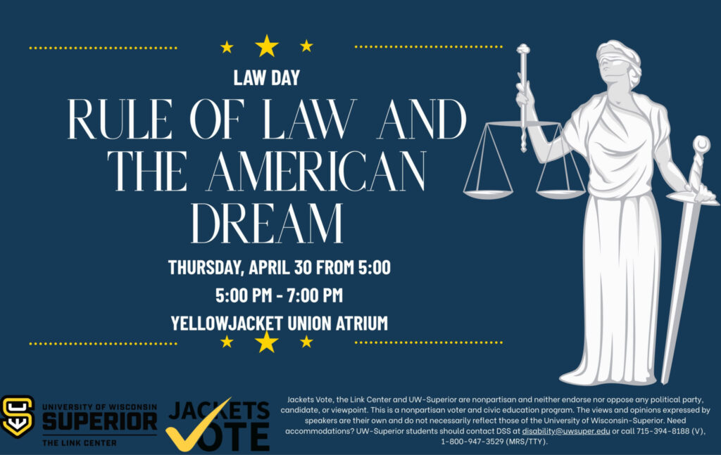 Promotional graphic for "Law Day: Rule of Law and the American Dream," held April 30, 5–7 PM at Yellowjacket Union Atrium, featuring a statue of Lady Justice and event details from UW-Superior, Jackets Vote, and The Link Center.