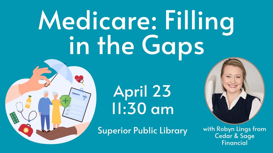 Event flyer titled “Medicare: Filling in the Gaps” with date April 23, 11:30 am at Superior Public Library. Includes healthcare-themed icons, a photo of a smiling woman, and mentions Robyn Lings from Cedar & Sage Financial.
