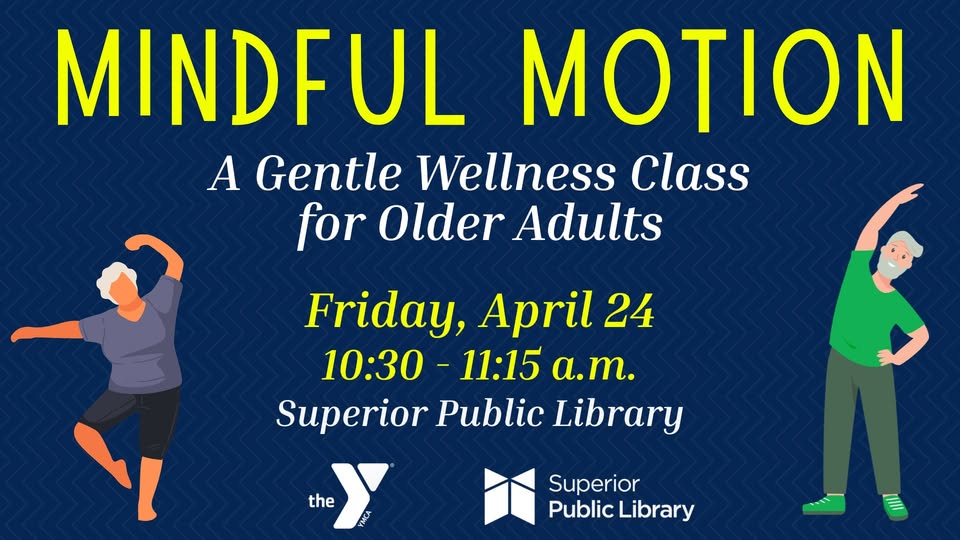 Graphic for "Mindful Motion: A Gentle Wellness Class for Older Adults," scheduled Friday, April 24, 10:30–11:15 a.m., at Superior Public Library. Features illustrations of older adults stretching. YMCA and library logos included.