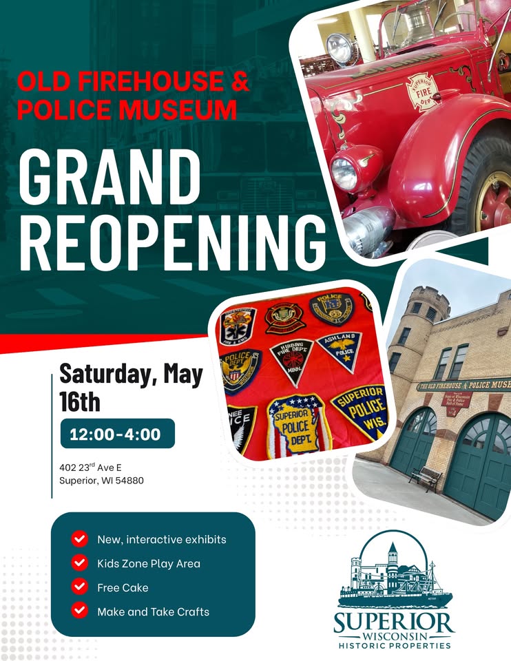 Flyer for the Old Firehouse & Police Museum grand reopening on Saturday, May 16th, 12:00–4:00 in Superior, WI. Features firetruck, police patches, and museum building images. Activities include new exhibits, play area, cake, and crafts.