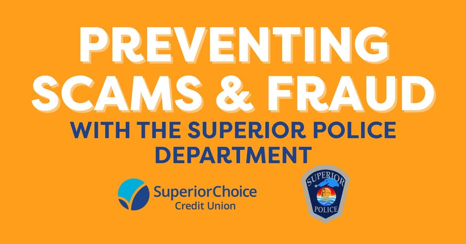 Orange graphic with bold white and yellow text reading “Preventing Scams & Fraud with the Superior Police Department.” Logos for Superior Choice Credit Union and Superior Police are at the bottom.