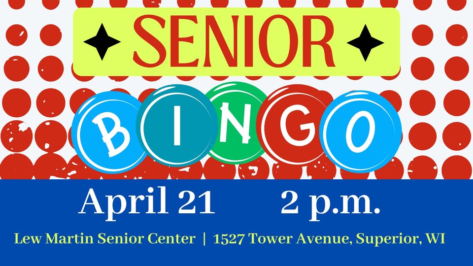 Colorful flyer for Senior Bingo event on April 21 at 2 p.m. at the Lew Martin Senior Center, 1527 Tower Avenue, Superior, WI. The word "BINGO" is displayed in large circles with a red polka dot background.
