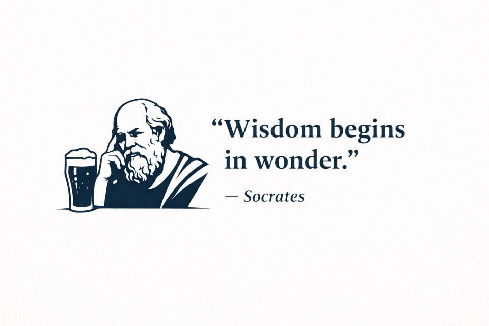 Minimalist illustration of a bearded man in ancient robes, holding a glass of beer, beside the quote: "Wisdom begins in wonder." — Socrates.