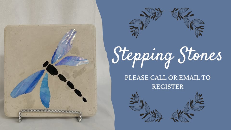 A tile with a blue dragonfly design is displayed on a stand. Beside it, text reads “Stepping Stones - Please call or email to register,” with decorative black leaf accents on a blue background.