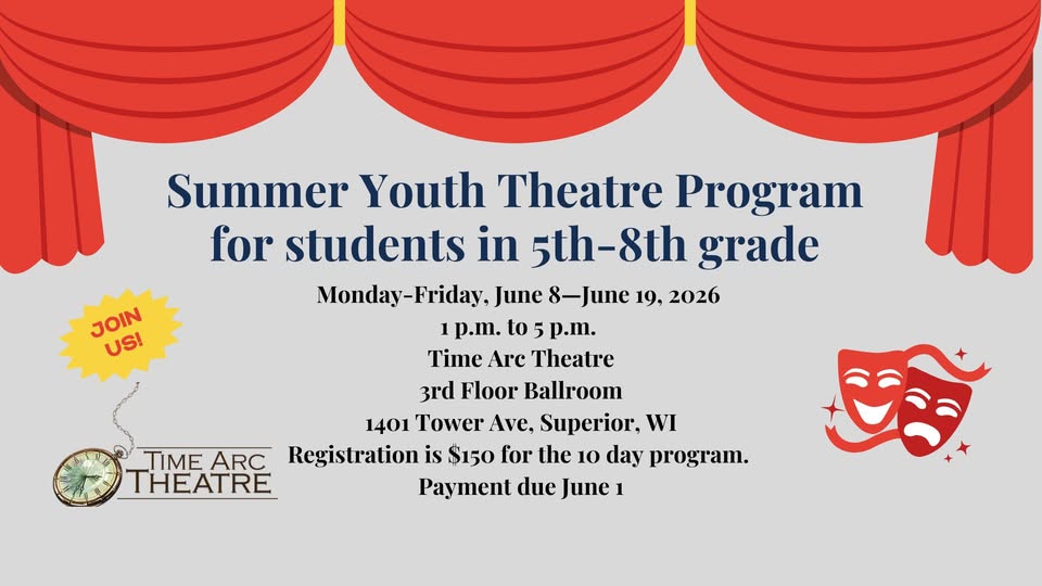 A flyer with red theater curtains announces a Summer Youth Theatre Program for 5th–8th graders, June 8–19, 2026, at Time Arc Theatre, Superior, WI. Registration is $150; payment is due June 1. Theater masks are pictured.