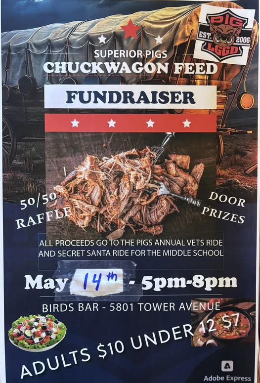Fundraiser flyer with BBQ food and a chuckwagon. "Chuckwagon Feed" fundraiser by Superior Pigs, May 14th, 5–8pm at Birds Bar. 50/50 raffle, door prizes. Adults $10, under 12 $7. All proceeds go to annual vets ride and school ride.