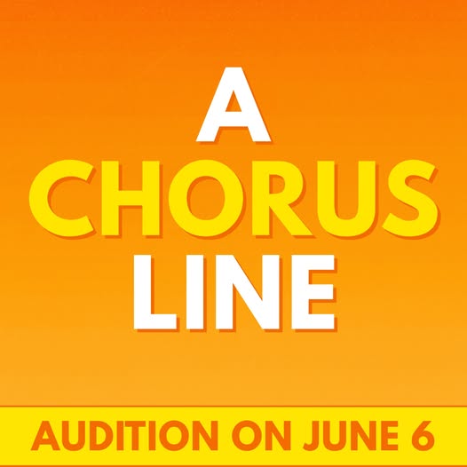 Text graphic with an orange gradient background reads: “A CHORUS LINE” in large letters and “AUDITION ON JUNE 6” in a yellow bar at the bottom.