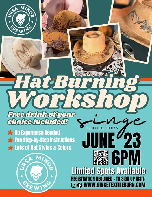 Poster for a Hat Burning Workshop on June 23 at 6PM, hosted by Ursa Minor Brewing and Singe Textile Burn. Includes images of hats, workshop details, and a QR code for registration.