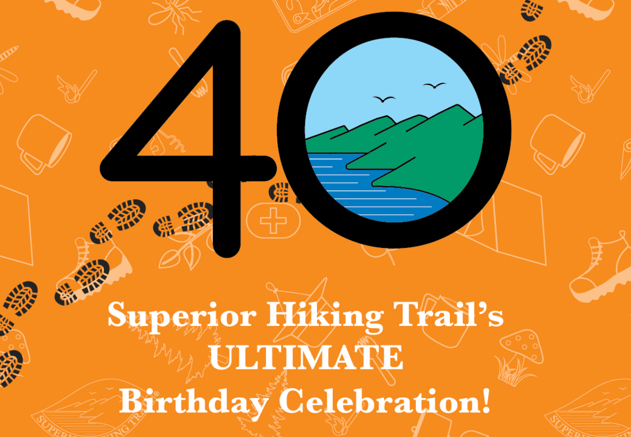 Large number 40 with a trail and water scene inside the zero, on an orange background with hiking icons. Text reads: "Superior Hiking Trail’s ULTIMATE Birthday Celebration!.
