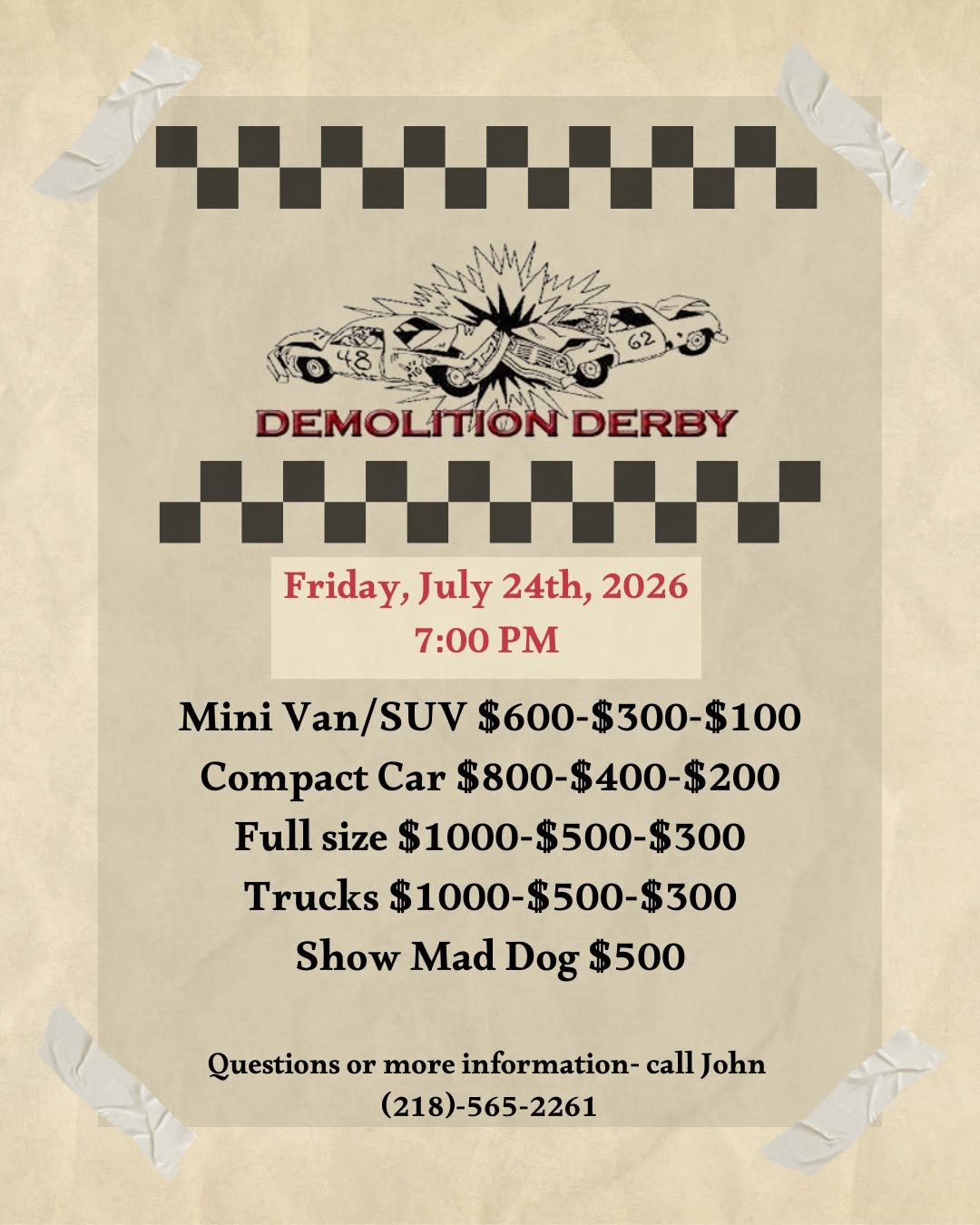 Flyer for a demolition derby on Friday, July 24th, 2026, at 7:00 PM, listing vehicle classes, prize amounts, and contact info for John at (218)-565-2261 for more information. Illustration of crashing cars at the top.