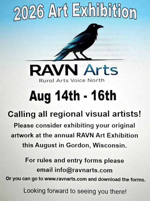 Poster for the 2026 Art Exhibition by RAVN Arts, August 14-16 in Gordon, Wisconsin, inviting regional visual artists to submit artwork; features a black bird and event details for entry.