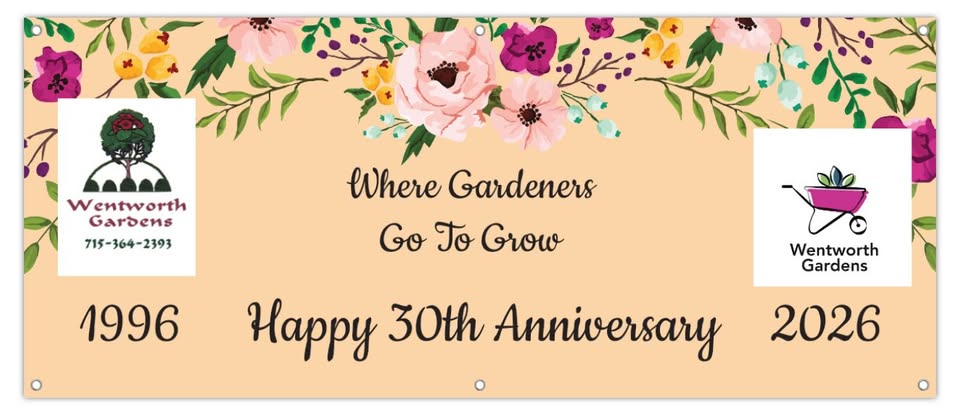 A floral banner with "Wentworth Gardens" logos, the text "Where Gardeners Go To Grow," and "Happy 30th Anniversary." The years 1996 and 2026 are on either side, with colorful flowers at the top.