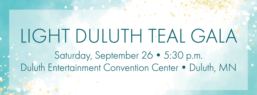 Light Duluth Teal Gala event banner with date, time, and location: Saturday, September 26 at 5:30 p.m. at Duluth Entertainment Convention Center, Duluth, MN. Blue and gold dotted background.