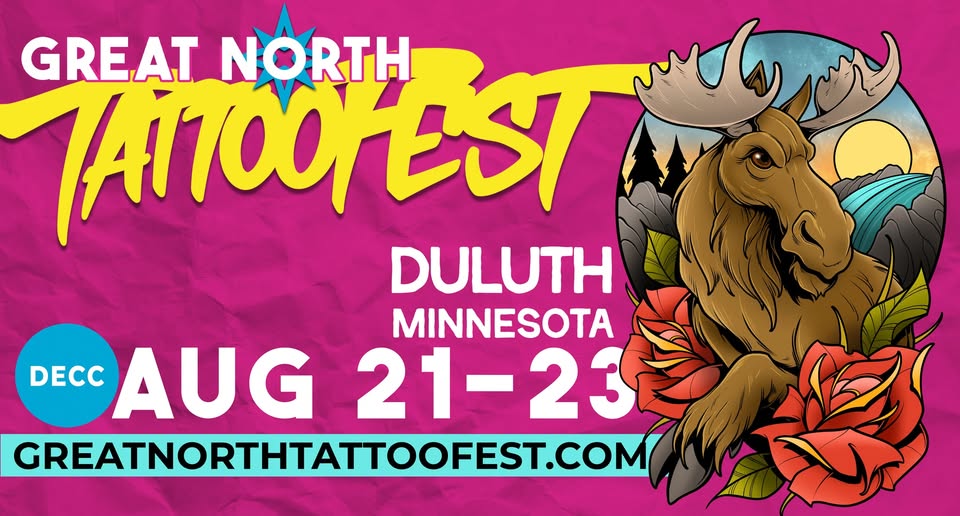 Colorful poster for Great North Tattoo Fest in Duluth, Minnesota, August 21-23. Features bold text, event website, and a drawing of a moose with flowers, mountains, and a river under a setting sun.