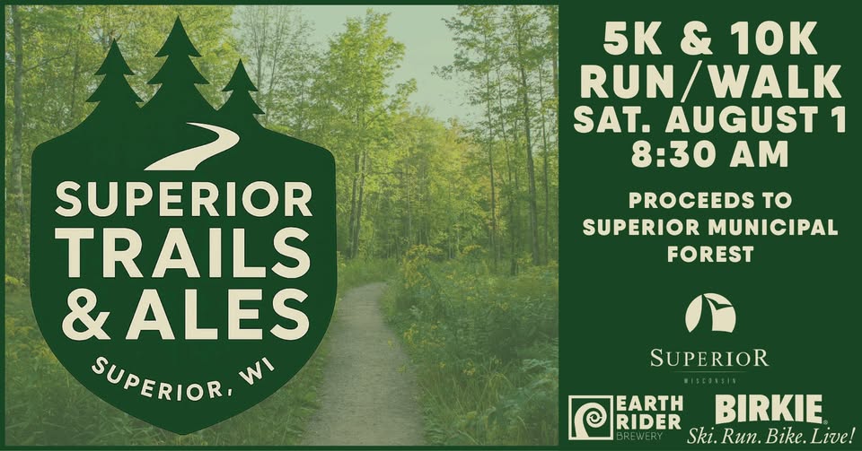 Event flyer with a forest path in the background. Text: "Superior Trails & Ales, Superior, WI. 5K & 10K Run/Walk Sat. August 1, 8:30 AM. Proceeds to Superior Municipal Forest." Includes sponsor logos and event details.