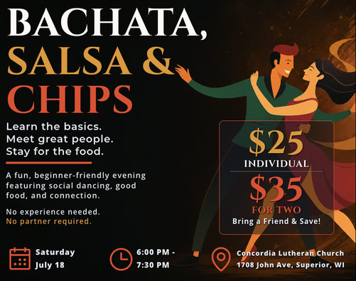 Flyer for a "Bachata, Salsa & Chips" dance event with illustrated dancing couple, event details, prices ($25 individual, $35 for two), date, time, and location at Concordia Lutheran Church, Superior, WI.