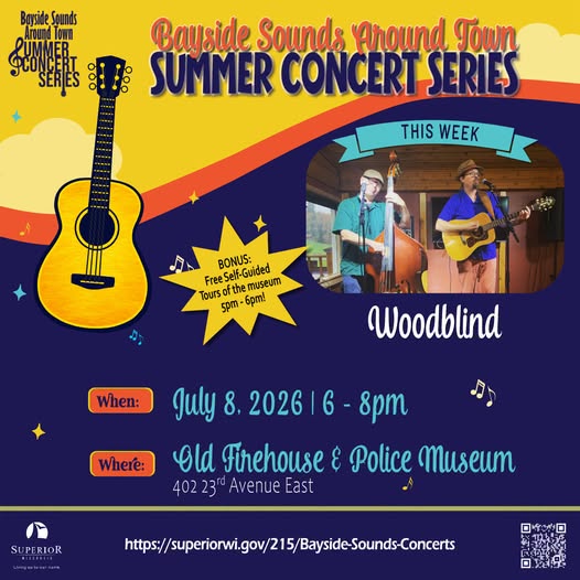 Poster for Bayside Sounds Around Town Summer Concert Series featuring "Woodblind," playing July 8, 2026, 6–8pm at Old Firehouse & Police Museum, Superior, WI. Includes image of musicians, guitar, and event details.