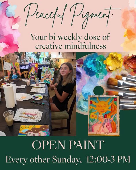 A young woman paints at a table with art supplies and colorful artworks. Text reads: “Peaceful Pigment: Your bi-weekly dose of creative mindfulness. OPEN PAINT, Every other Sunday, 12:00-3 PM.”.
