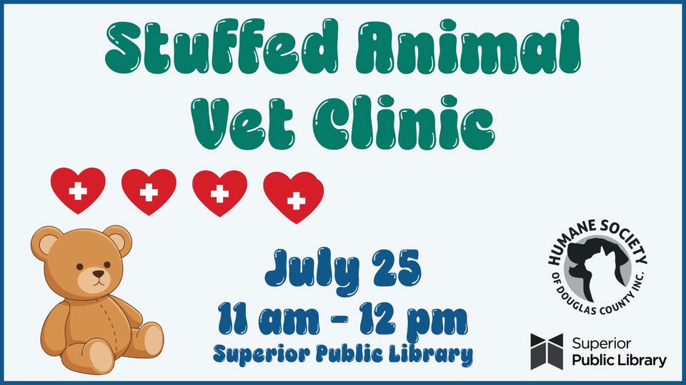 Flyer for a "Stuffed Animal Vet Clinic" event on July 25, 11 am–12 pm at Superior Public Library. Includes a teddy bear, red hearts with white crosses, and logos for the library and Humane Society.