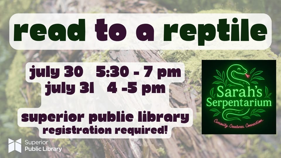 Event flyer with “read to a reptile” in large text, event times on July 30 and 31, and “Sarah’s Serpentarium” logo with a green snake. Superior Public Library logo in corner. Registration required.
