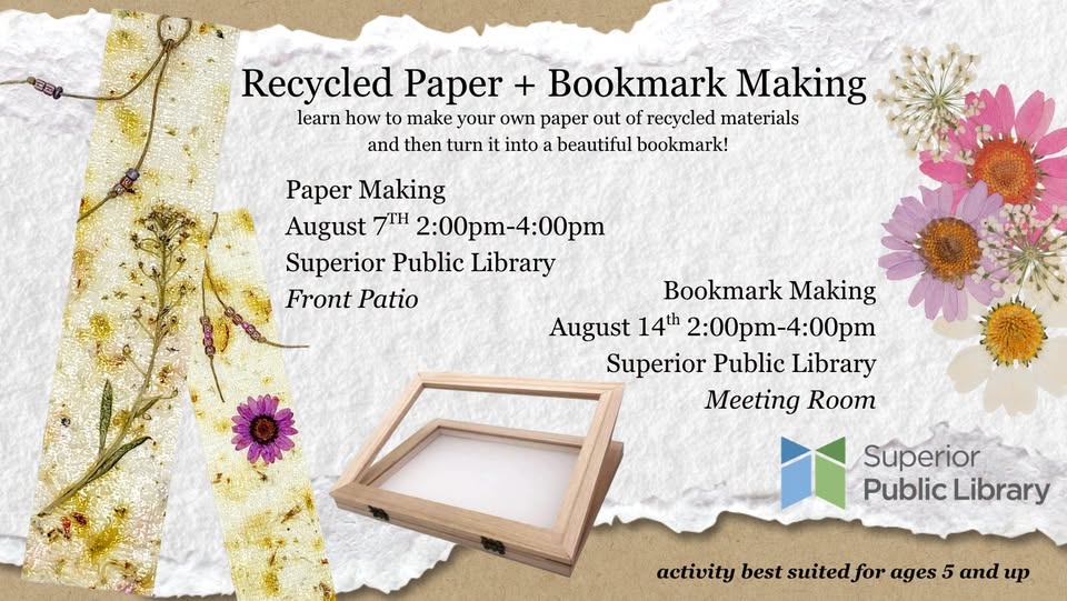 Flyer for recycled paper and bookmark making events at Superior Public Library, with dried flowers, wooden frame, and library logo. Events on August 7 and 14. For ages 5 and up.