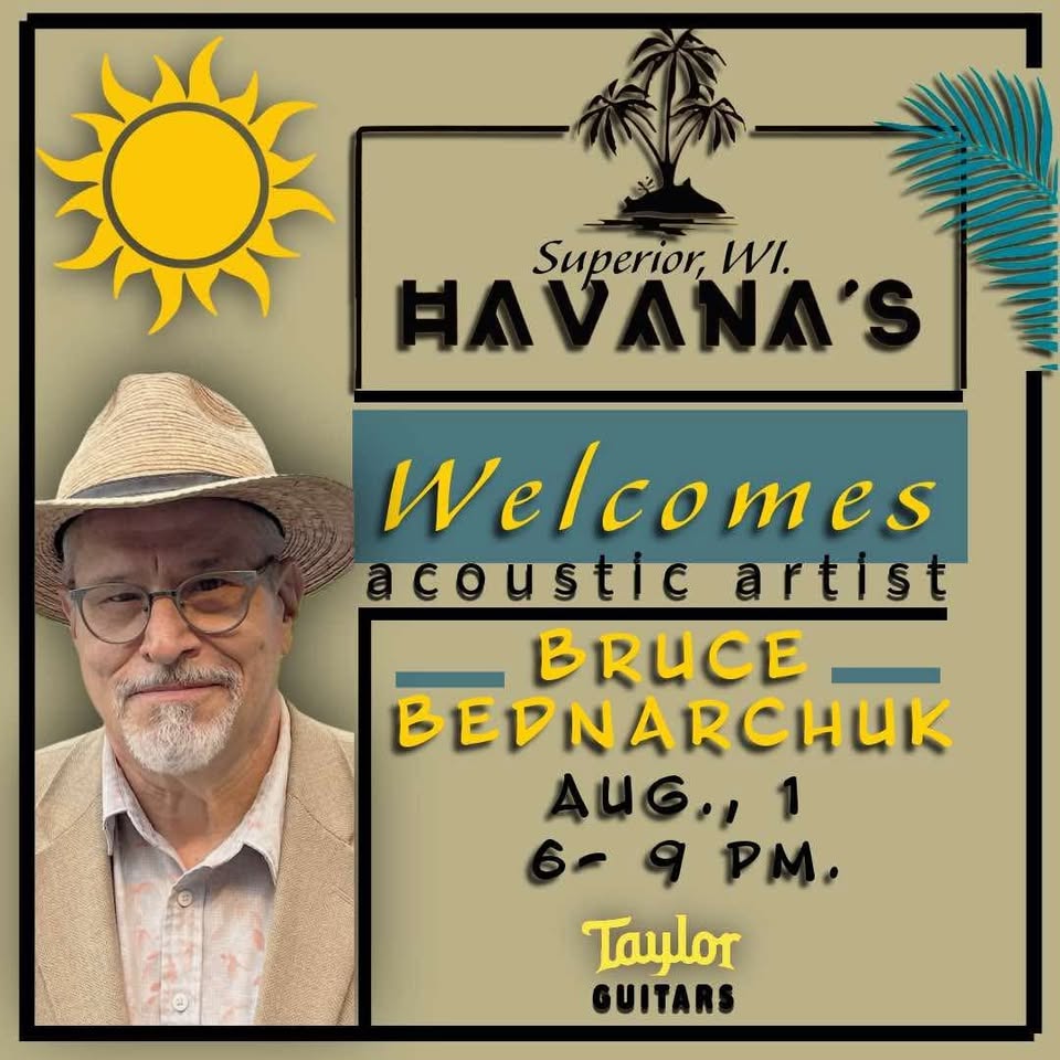Event poster for Havana’s in Superior, WI, featuring acoustic artist Bruce Bednarchuk on August 1, 6–9 PM. Includes a photo of Bruce in a hat and glasses, with sun and palm tree graphics, and Taylor Guitars logo.