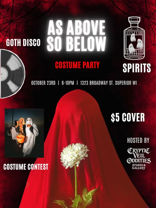 Event poster with "As Above So Below" as the title, features a red-draped figure with a white flower, info about a costume party, goth disco, spirits, $5 cover, and costume contest. Hosted by Cryptic Veil Oddities.