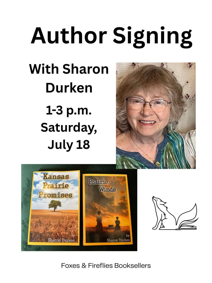 Flyer for an author signing with Sharon Durken, featuring her photo and two book covers, "Kansas Prairie Promises" and "Prairie Winds." Event is July 18, 1-3 p.m. at Foxes & Fireflies Booksellers.
