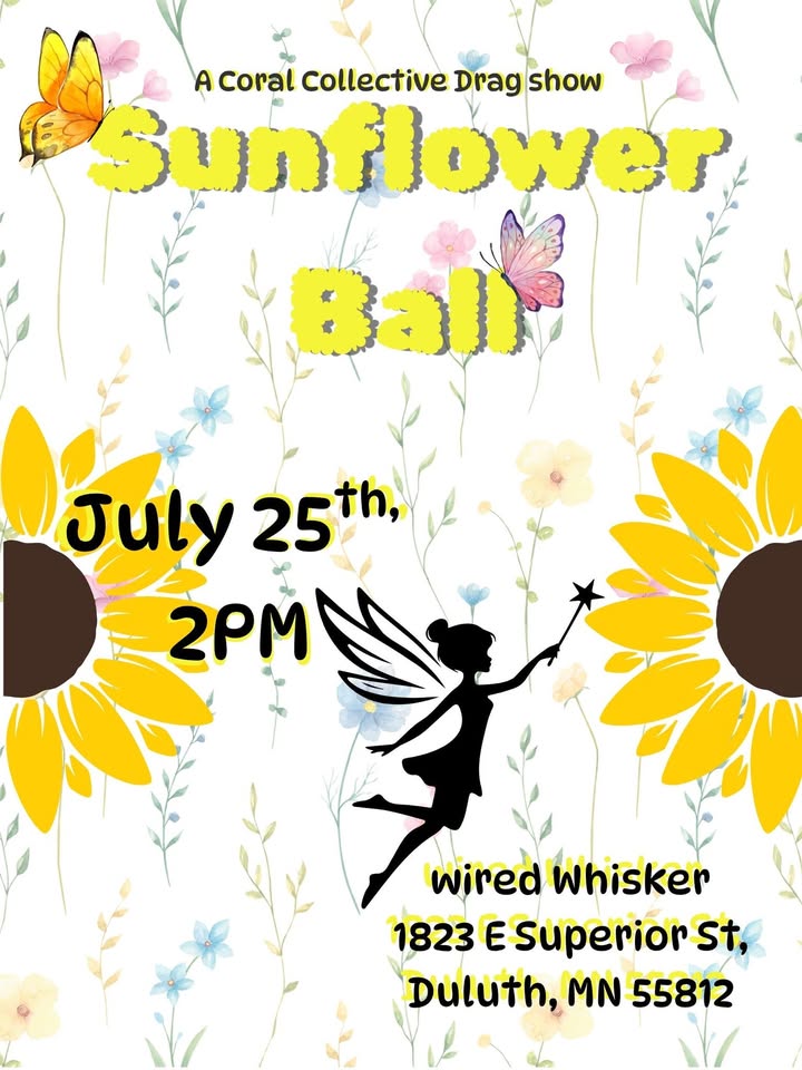 Event flyer with "Sunflower Ball" in yellow text, sunflowers, a fairy silhouette, butterflies, and floral background. Details: July 25th, 2 PM, Wired Whisker, 1823 E Superior St, Duluth, MN 55812.