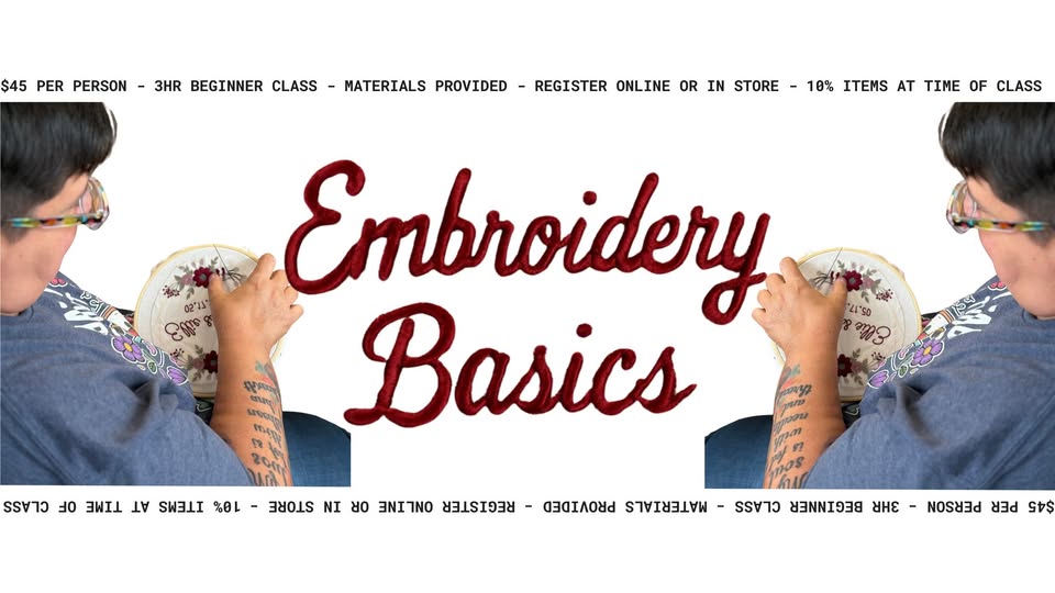 A person embroidering on fabric is shown twice, mirrored. Text in red reads "Embroidery Basics." Banner includes class info: $45 per person, 3hr beginner class, materials provided, register online or in store, 10% off items.