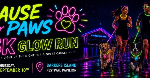 Two people run with dogs at night, all wearing glow necklaces, near a lit-up bridge. Text reads "Cause for Paws 5K Glow Run," with event details: Thursday, September 10th, Barkers Island Festival Pavilion.
