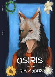 Illustrated book cover featuring a person with a wolf head, long dark hair, and a blue background. Surrounded by flower and leaf designs. Text reads: "OSIRIS Poems by Tim Moder.